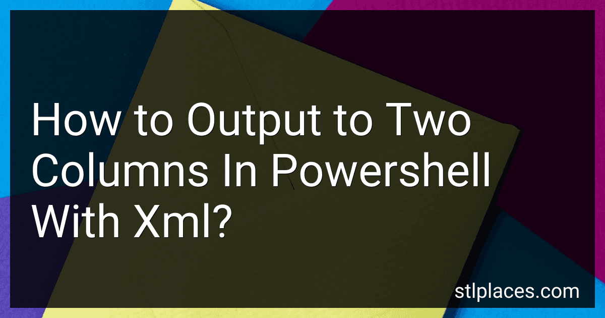 How to Output to Two Columns In Powershell With Xml? preview