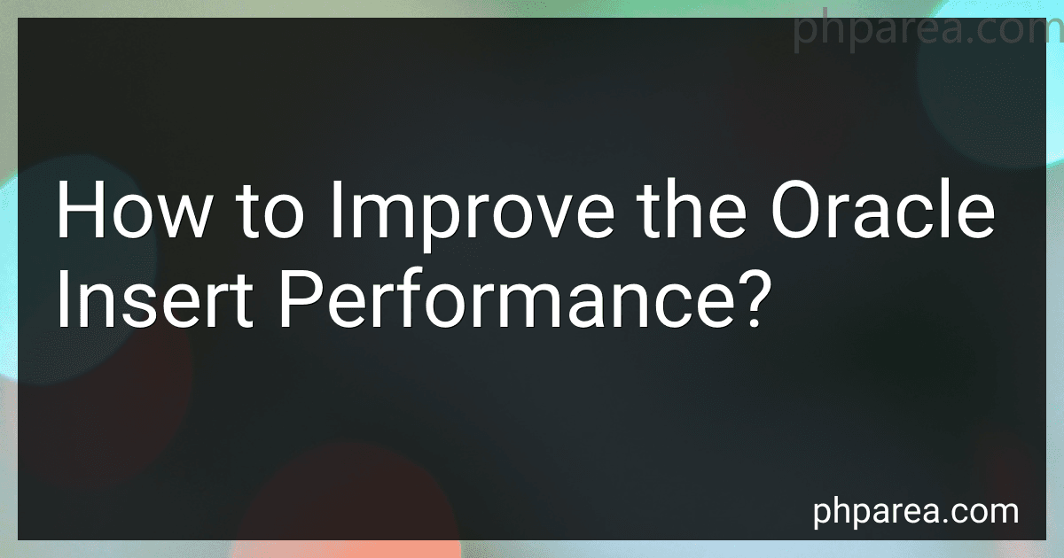 How to Improve the Oracle Insert Performance? preview