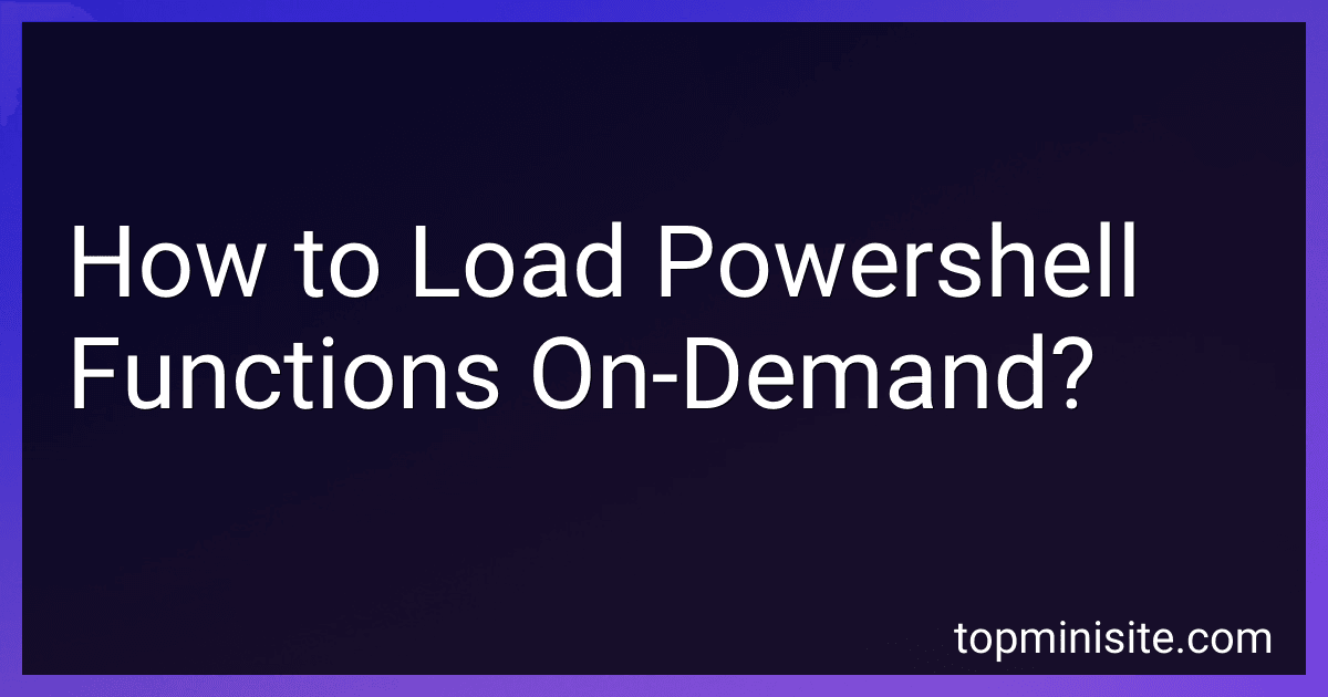 How to Load Powershell Functions On-Demand? preview
