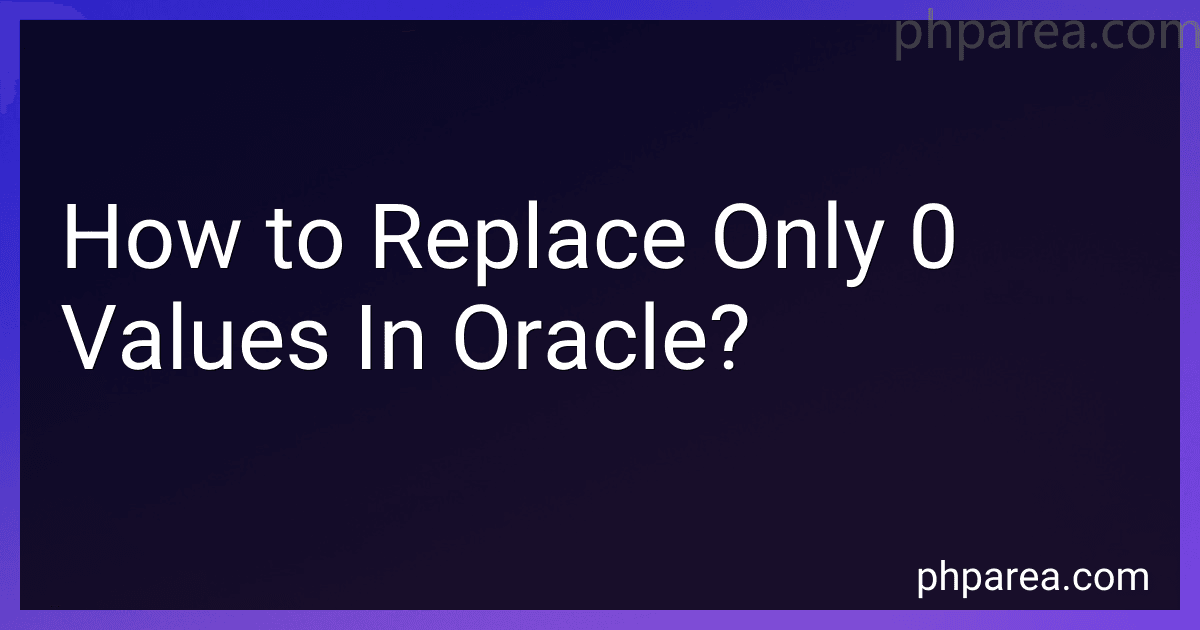 How to Replace Only 0 Values In Oracle? preview