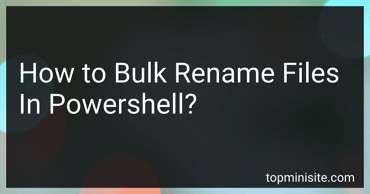 How to Bulk Rename Files In Powershell? image