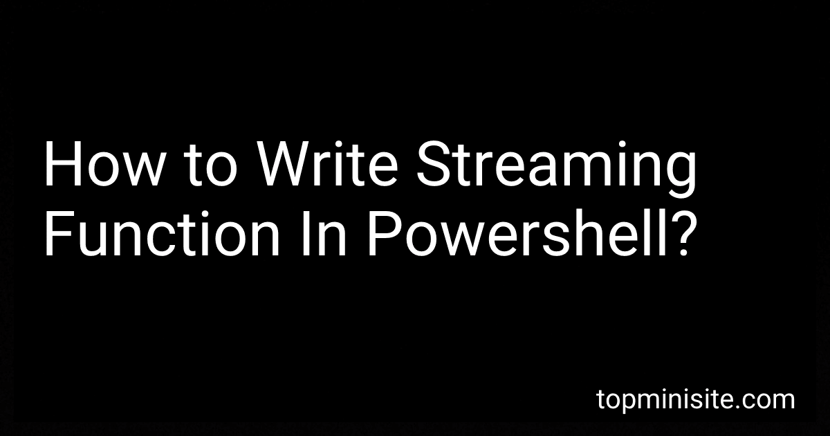 How to Write Streaming Function In Powershell? image