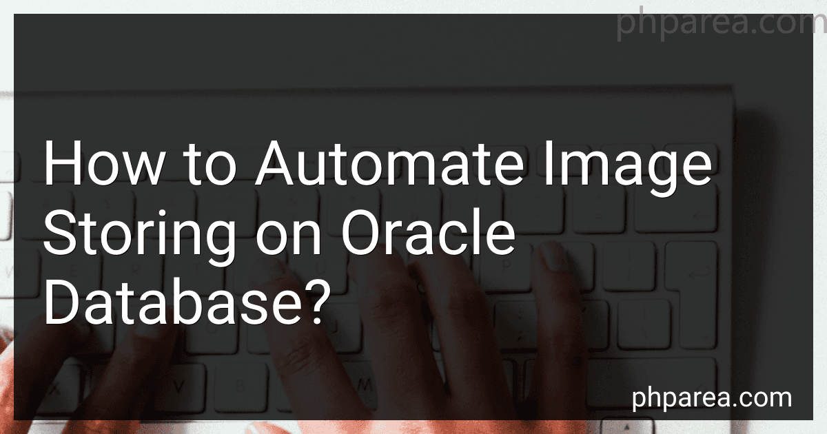 How to Automate Image Storing on Oracle Database? image