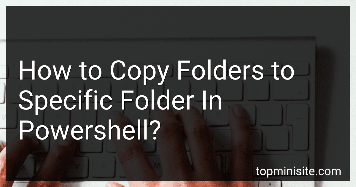 How to Copy Folders to Specific Folder In Powershell? preview