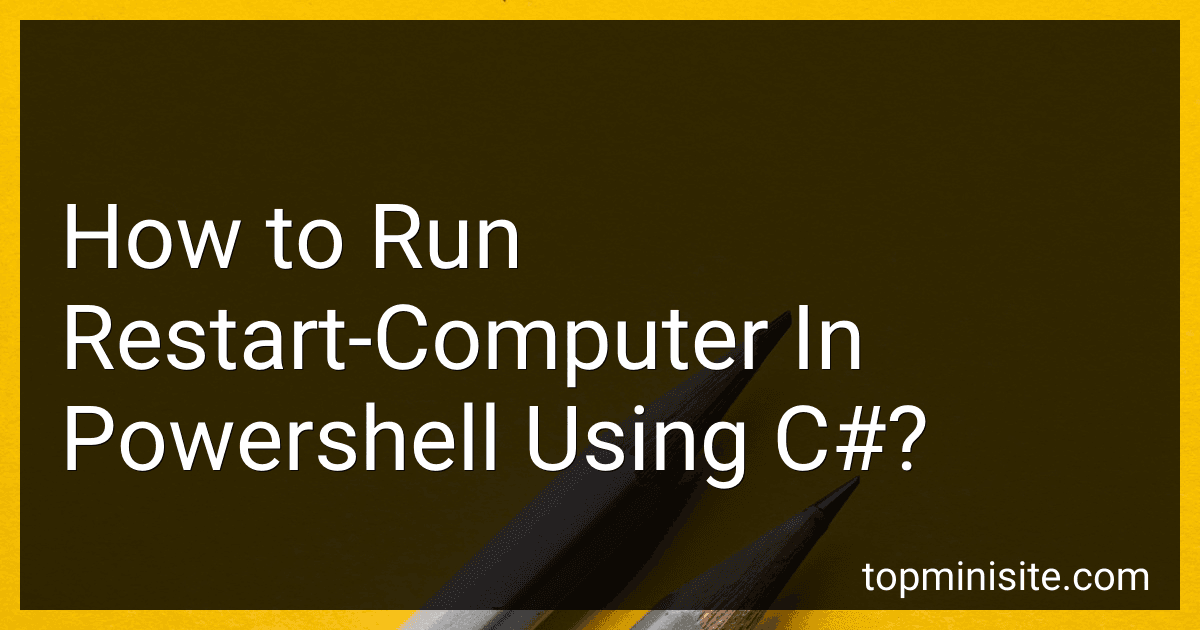 How to Run Restart-Computer In Powershell Using C#? image