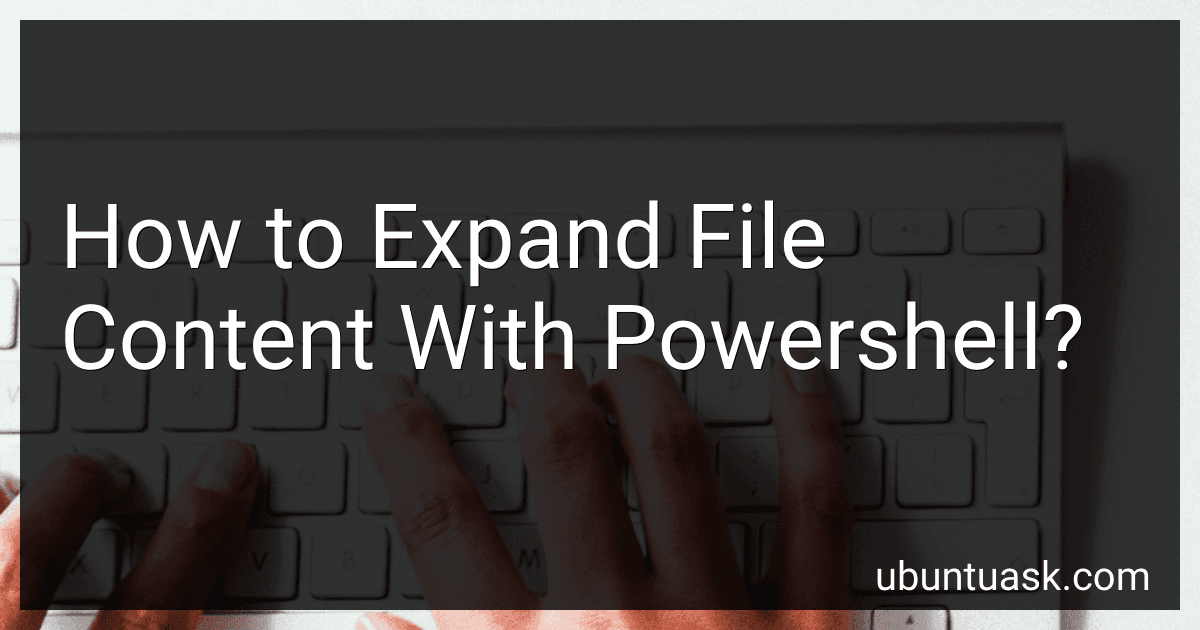 How to Expand File Content With Powershell? image