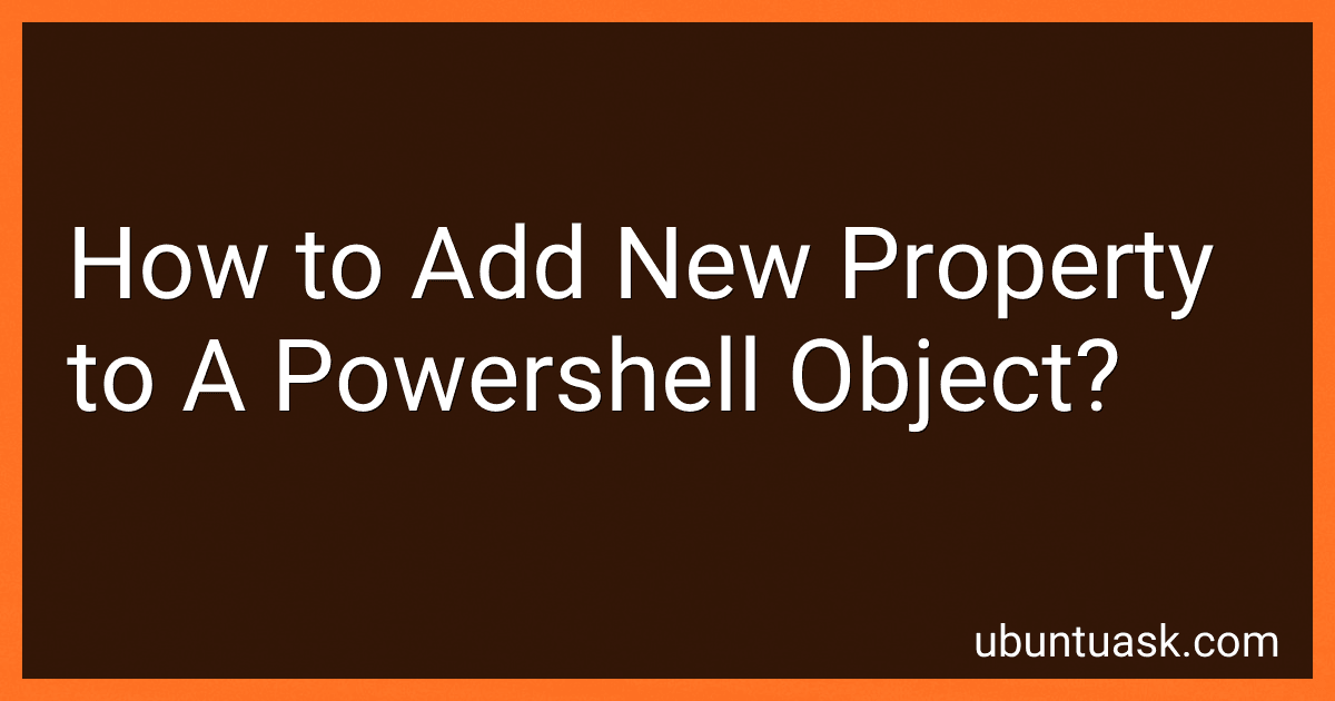 How to Add New Property to A Powershell Object? preview