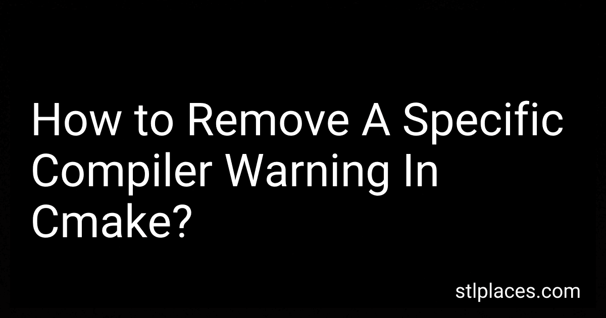 How to Remove A Specific Compiler Warning In Cmake? image