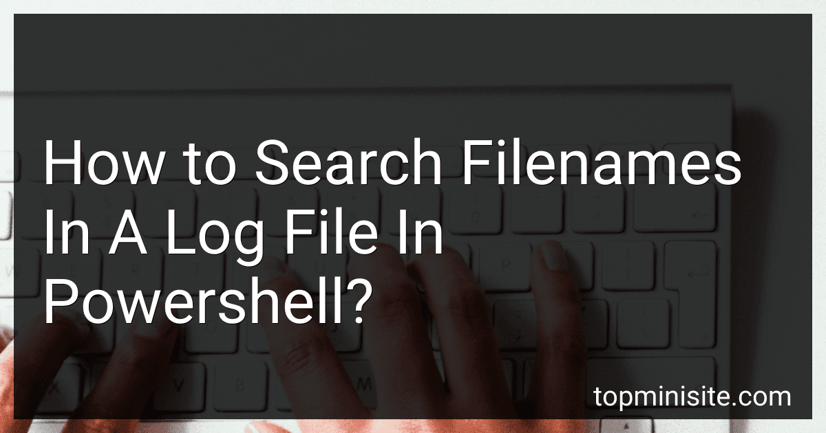 How to Search Filenames In A Log File In Powershell? image