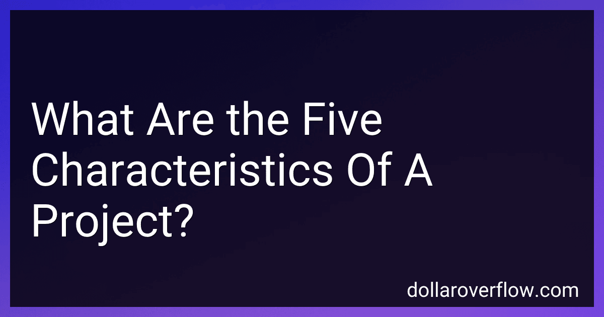 What Are the Five Characteristics Of A Project? image