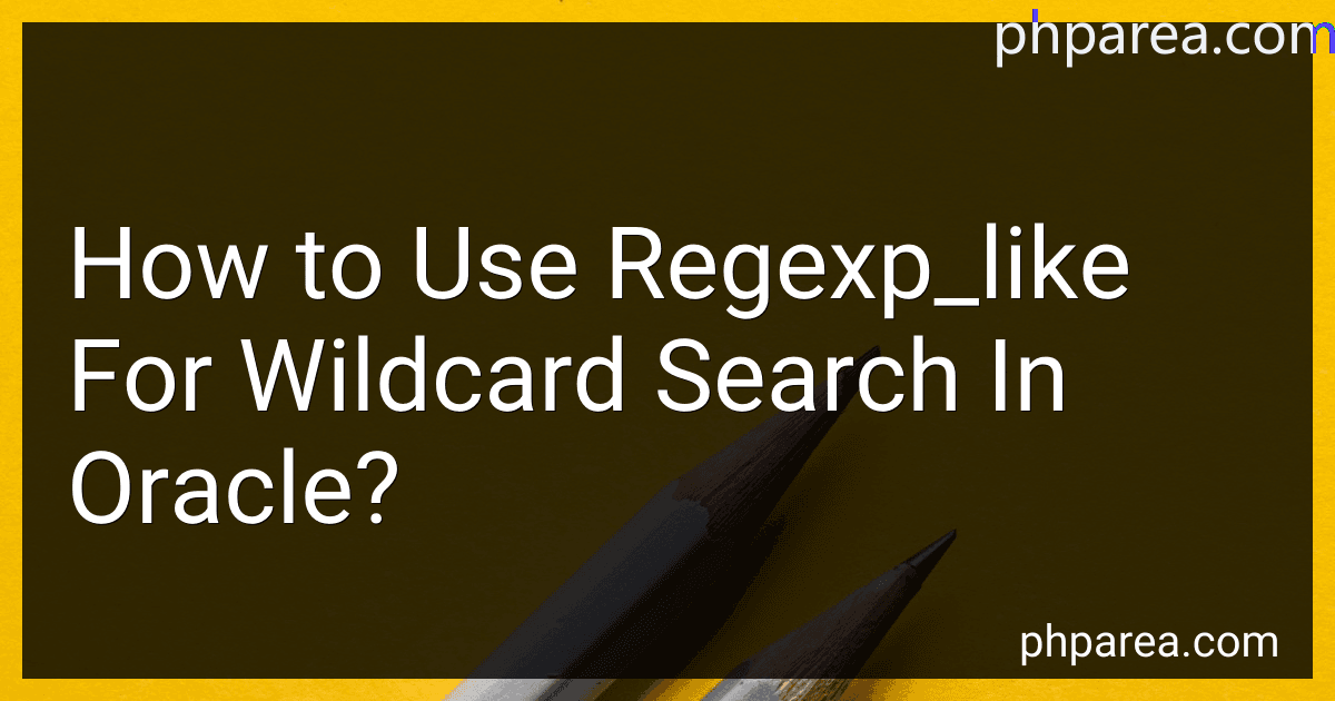 How to Use Regexp_like For Wildcard Search In Oracle? preview