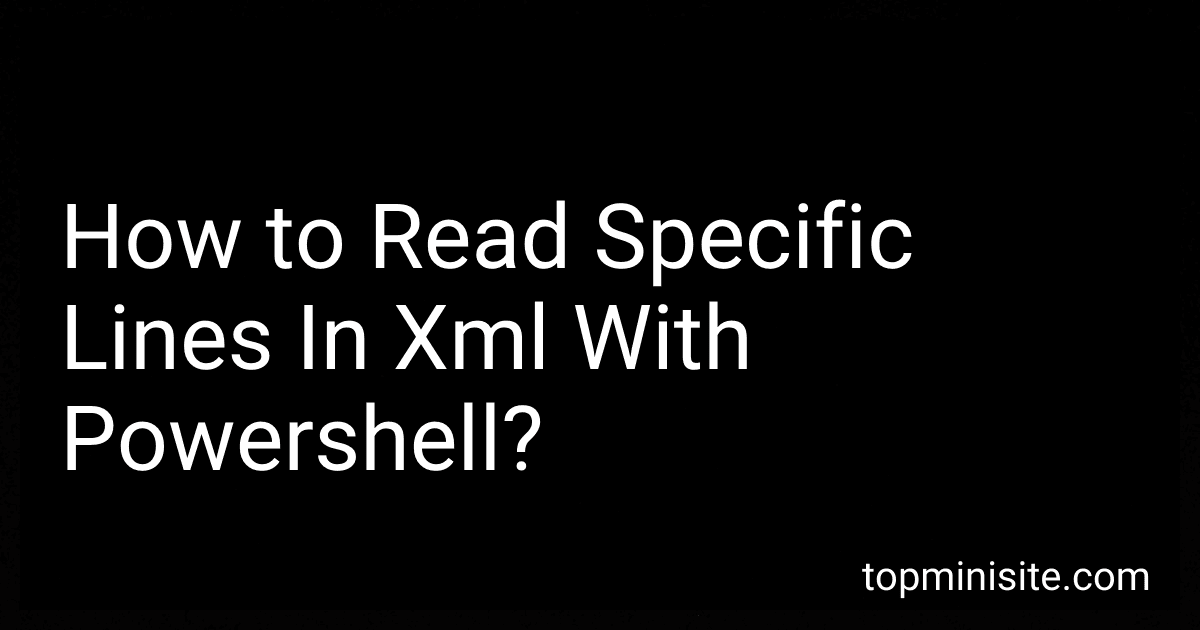 How to Read Specific Lines In Xml With Powershell? image