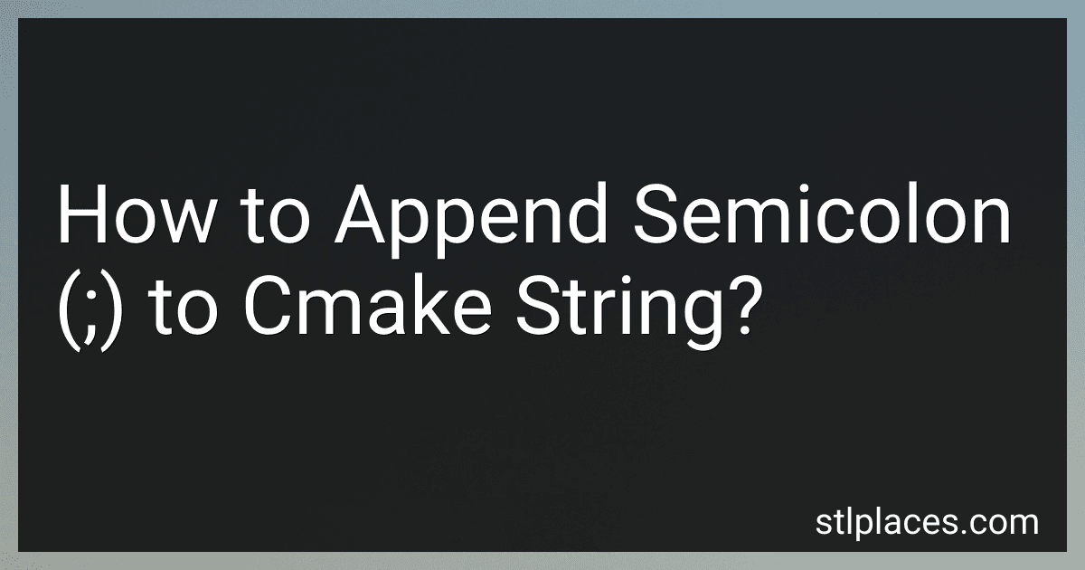 How to Append Semicolon (;) to Cmake String? image