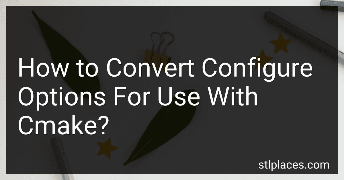 How to Convert Configure Options For Use With Cmake? image