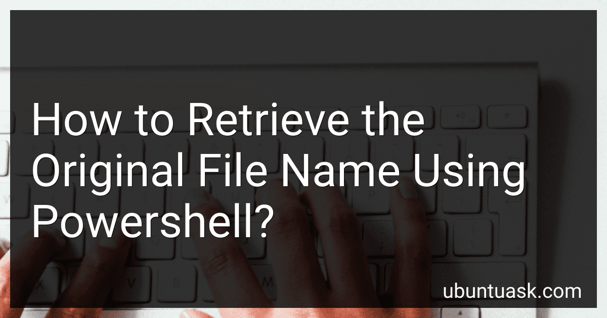 How to Retrieve the Original File Name Using Powershell? image