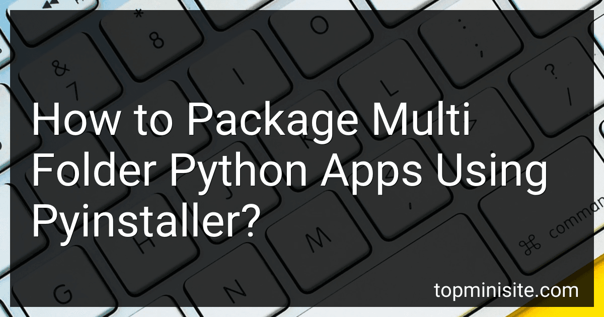 How to Package Multi Folder Python Apps Using Pyinstaller? image