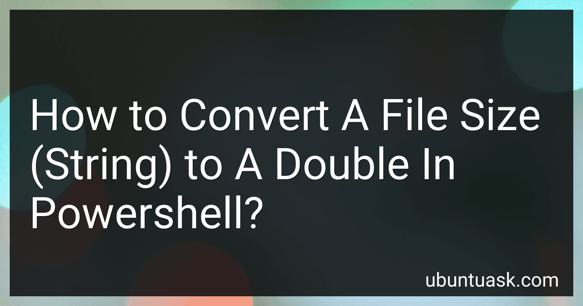 How to Convert A File Size (String) to A Double In Powershell? image