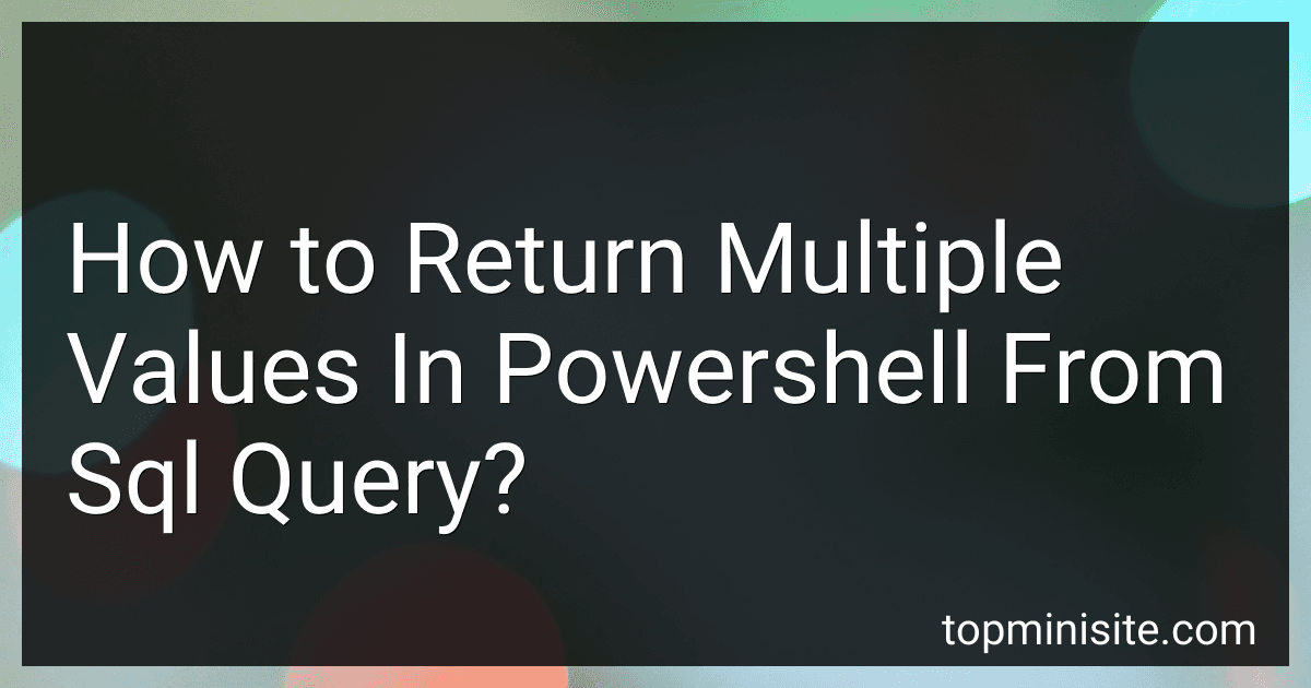 How to Return Multiple Values In Powershell From Sql Query? image