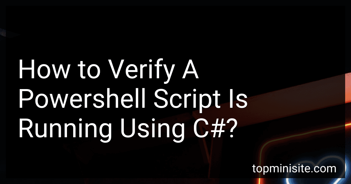 How to Verify A Powershell Script Is Running Using C#? preview