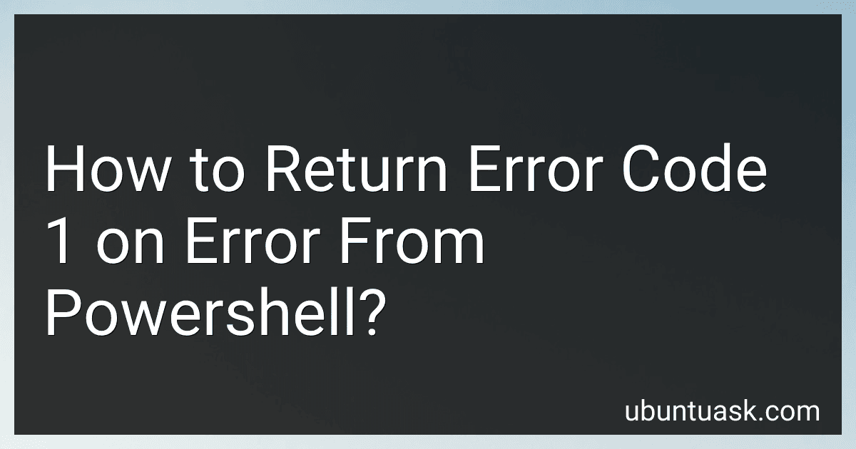 How to Return Error Code 1 on Error From Powershell? preview