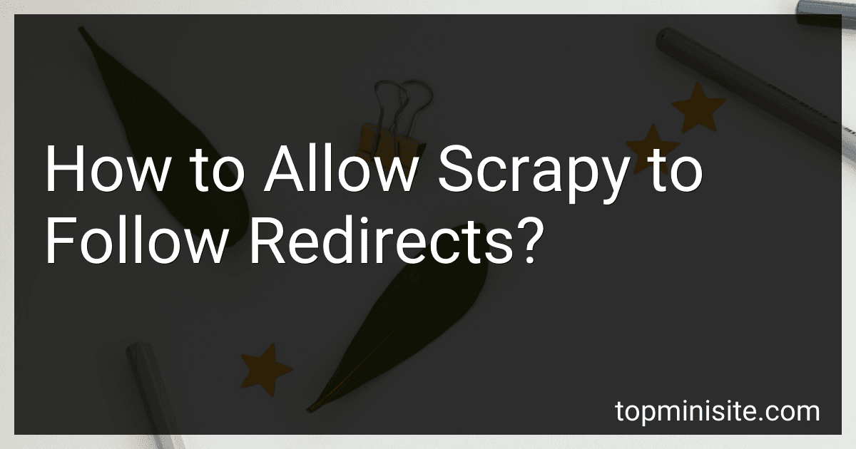 How to Allow Scrapy to Follow Redirects? preview