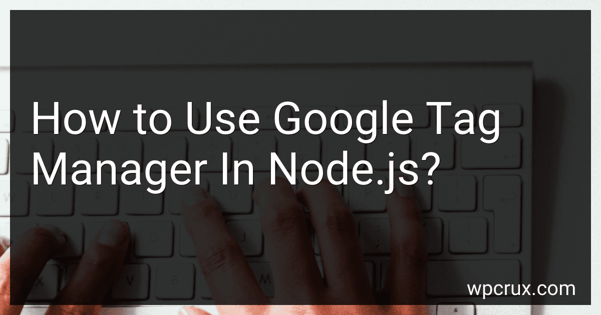 How to Use Google Tag Manager In Node.js? preview