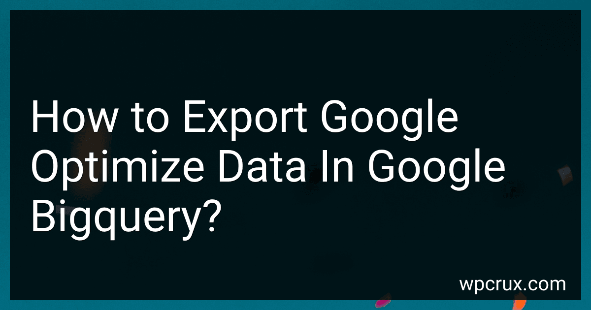 How to Export Google Optimize Data In Google Bigquery? preview