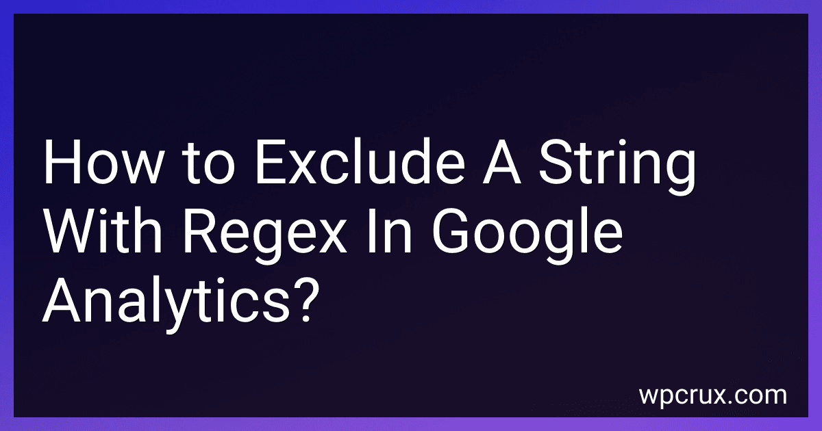 How to Exclude A String With Regex In Google Analytics? preview