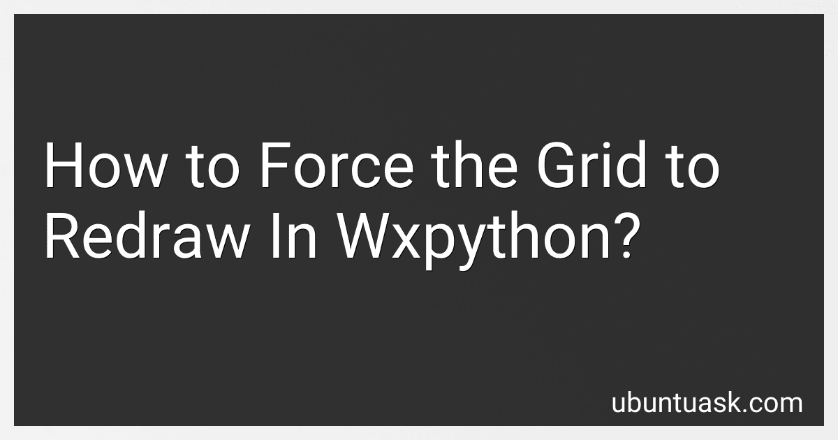 How to Force the Grid to Redraw In Wxpython? preview