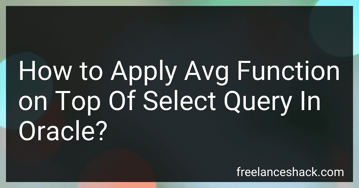 How to Apply Avg Function on Top Of Select Query In Oracle? preview