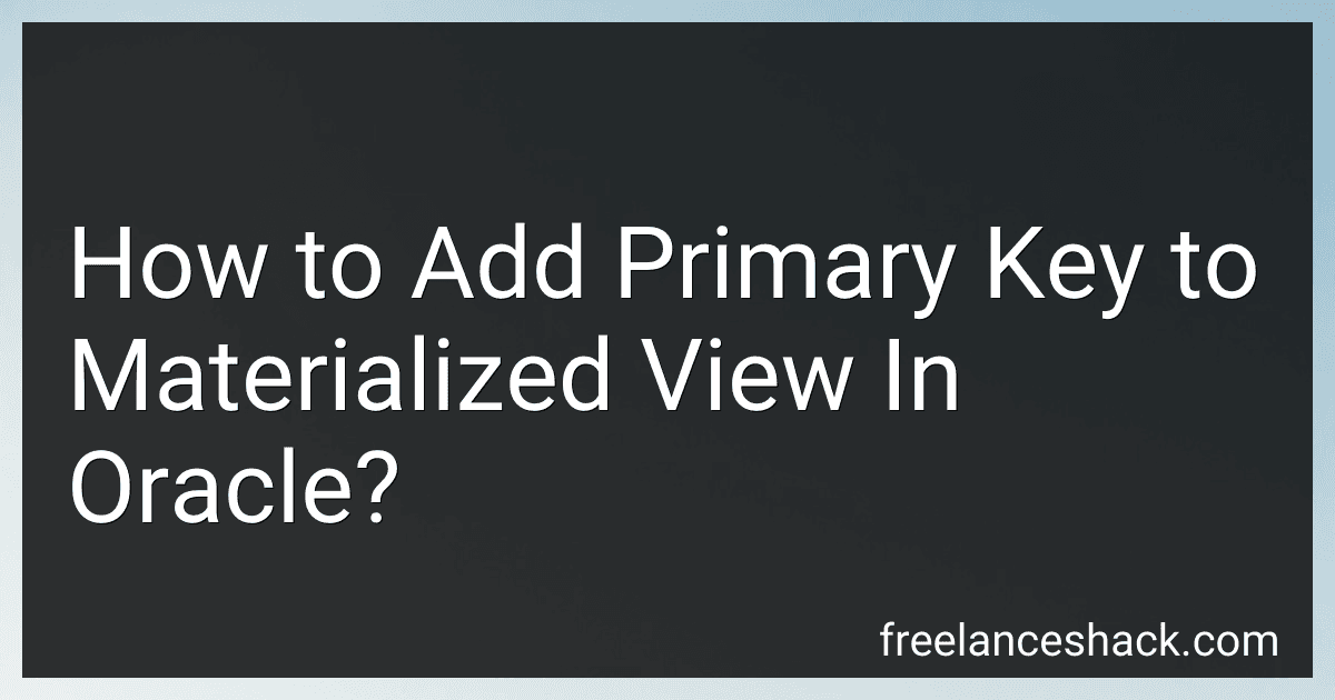 How to Add Primary Key to Materialized View In Oracle? image