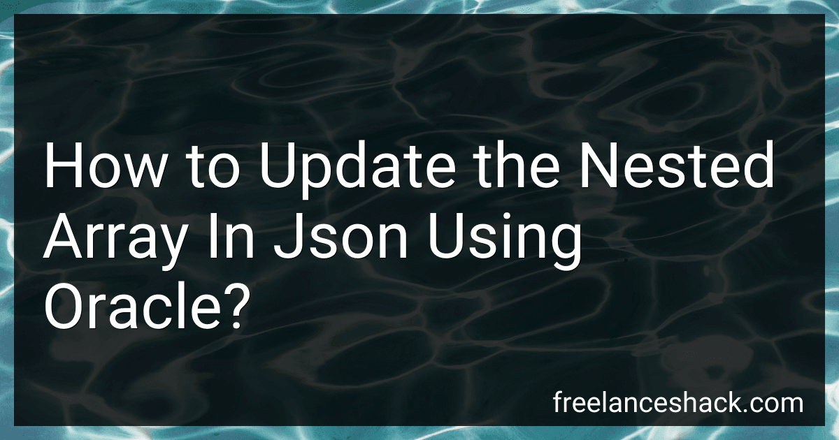 How to Update the Nested Array In Json Using Oracle? preview