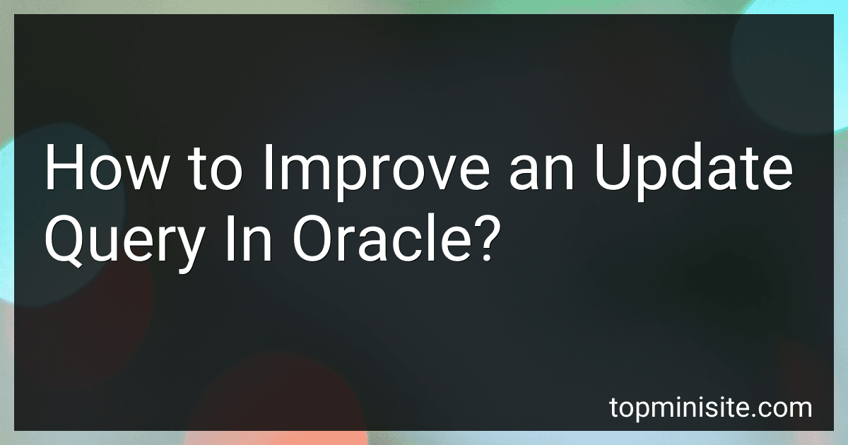 How to Improve an Update Query In Oracle? image