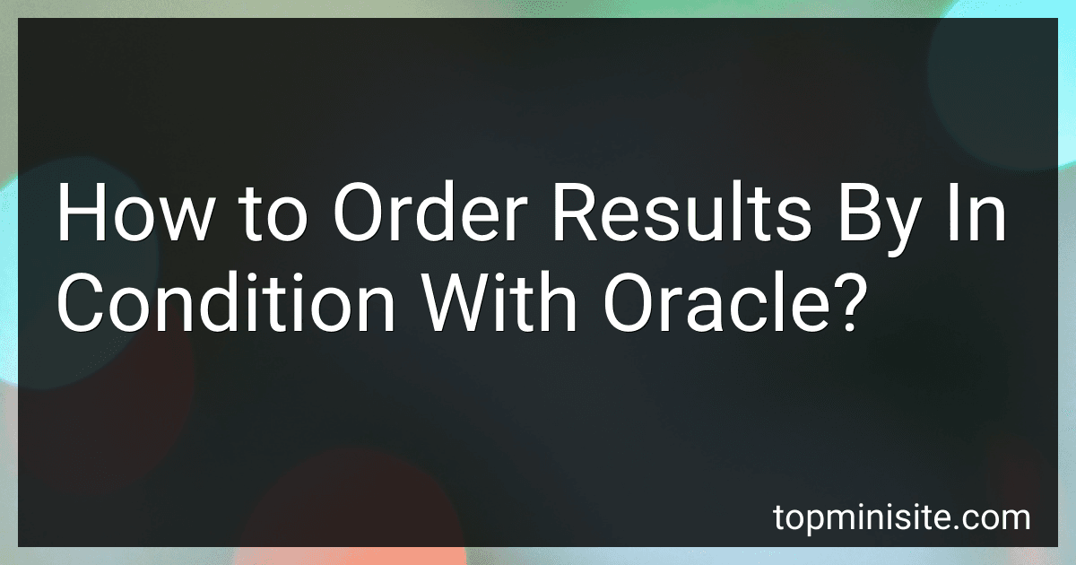 How to Order Results By In Condition With Oracle? image