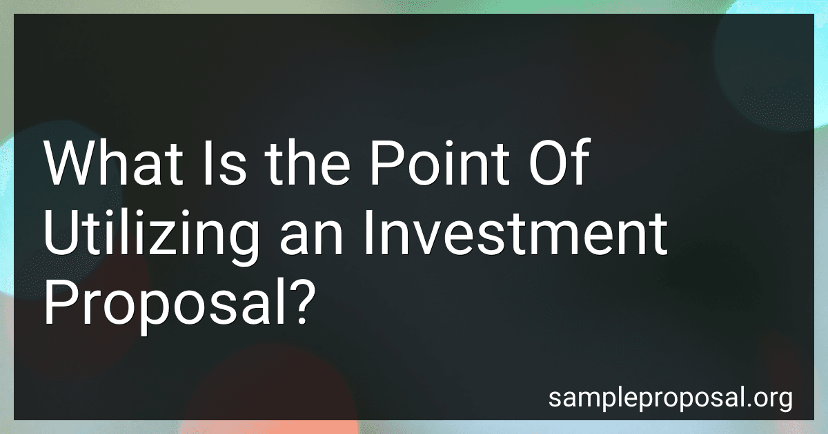 What Is the Point Of Utilizing an Investment Proposal? image