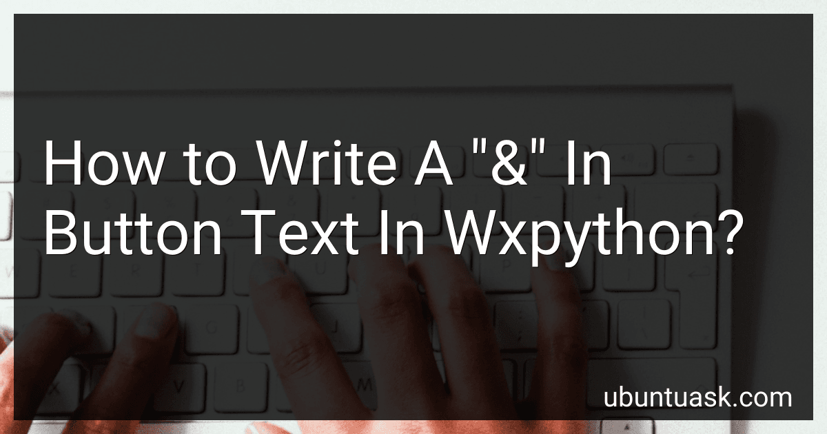 How to Write A "&" In Button Text In Wxpython? image