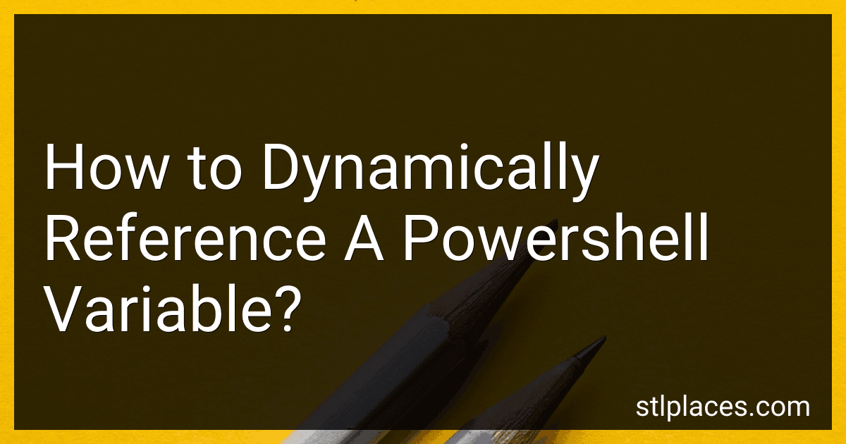 How to Dynamically Reference A Powershell Variable? image
