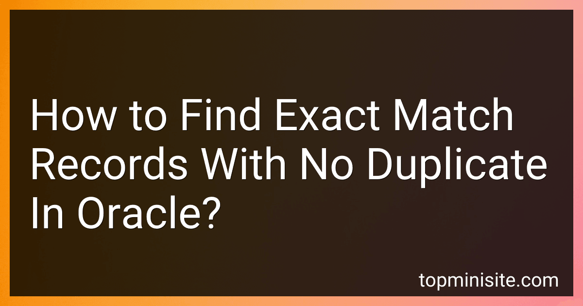 How to Find Exact Match Records With No Duplicate In Oracle? preview