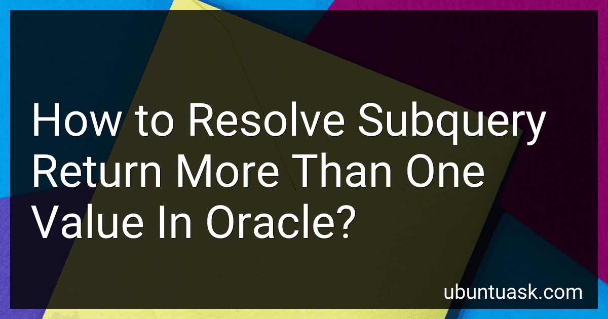 How to Resolve Subquery Return More Than One Value In Oracle? image