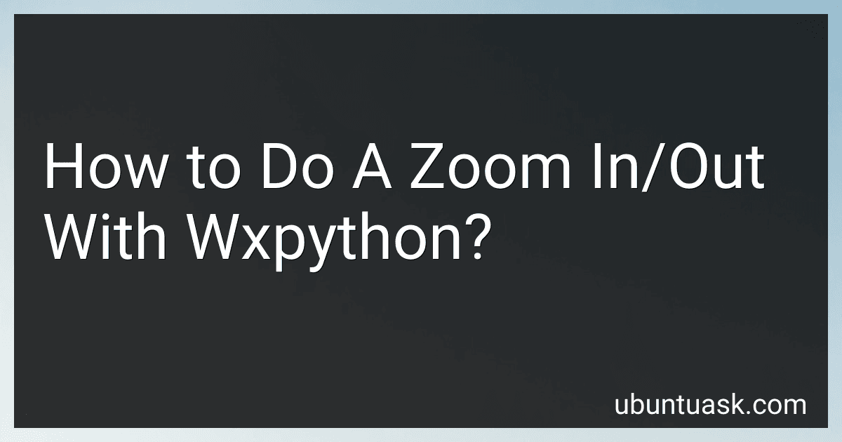 How to Do A Zoom In/Out With Wxpython? preview