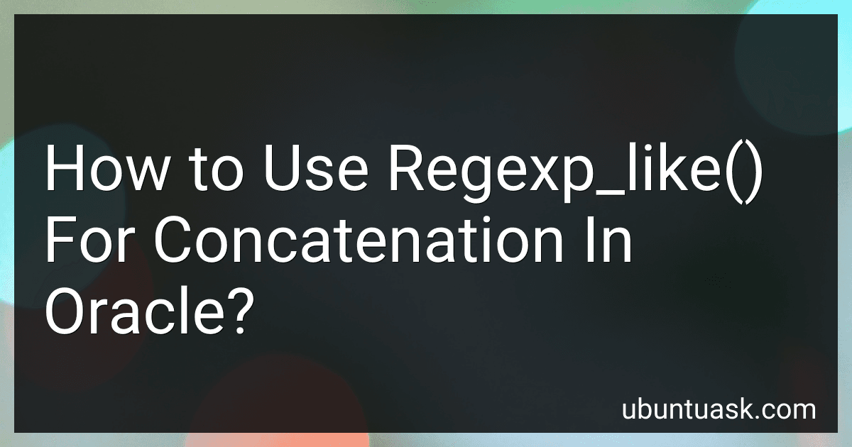 How to Use Regexp_like() For Concatenation In Oracle? preview