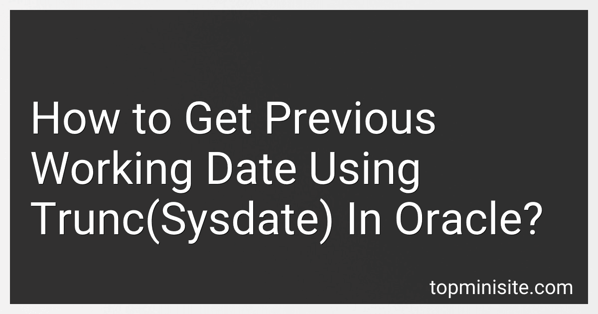 How to Get Previous Working Date Using Trunc(Sysdate) In Oracle? image