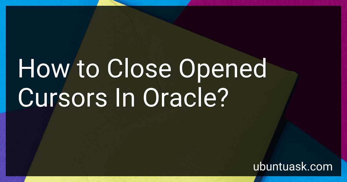 How to Close Opened Cursors In Oracle? image