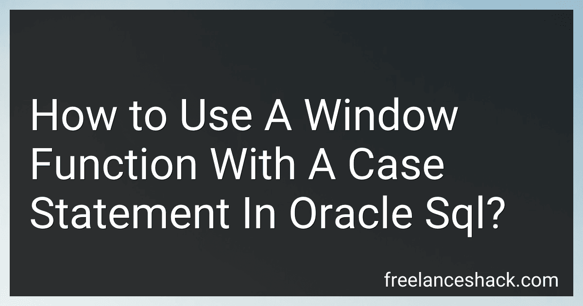 How to Use A Window Function With A Case Statement In Oracle Sql? preview