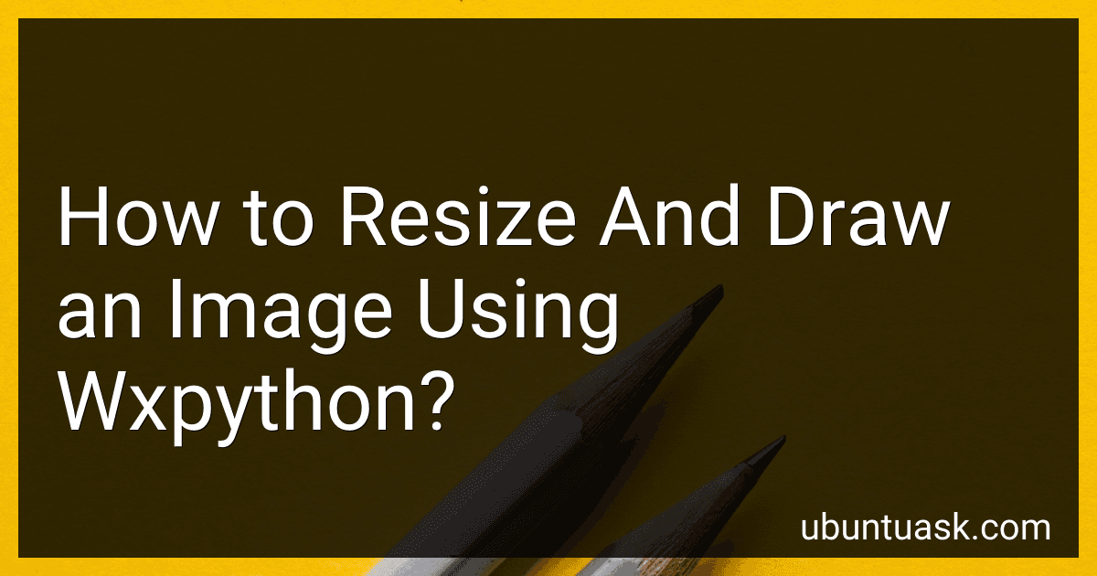 How to Resize And Draw an Image Using Wxpython? image