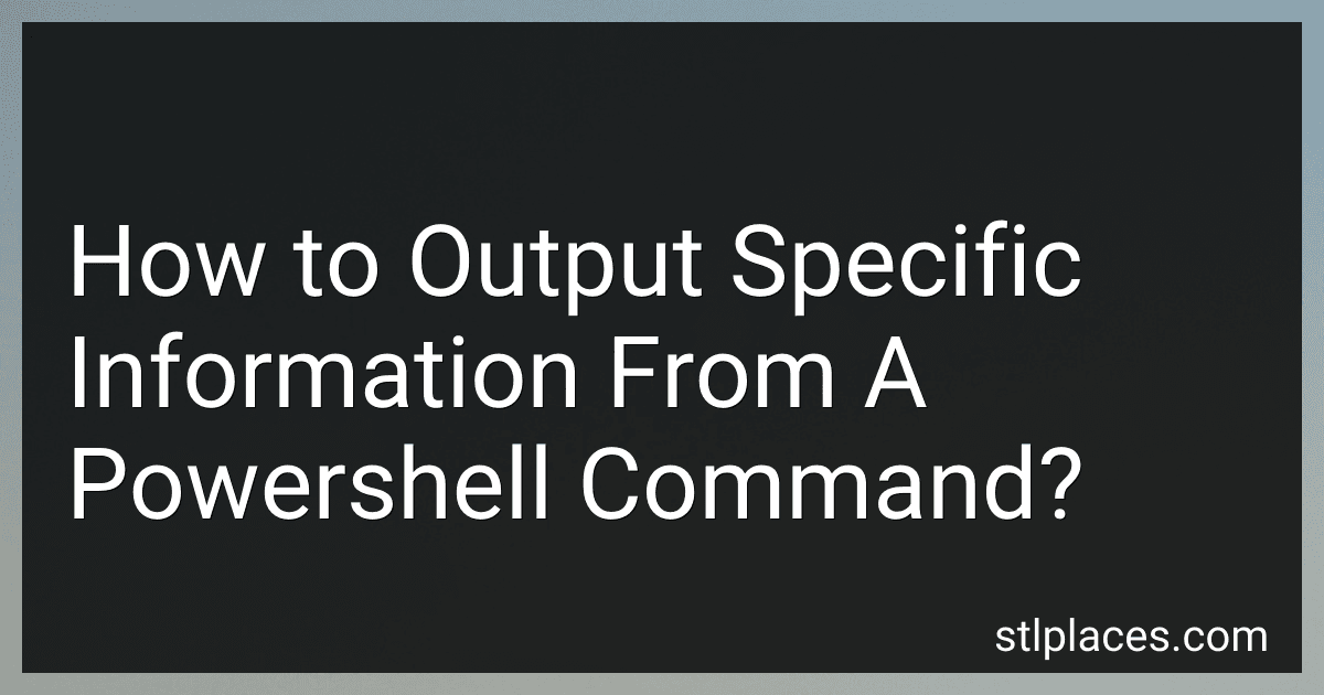 How to Output Specific Information From A Powershell Command? image