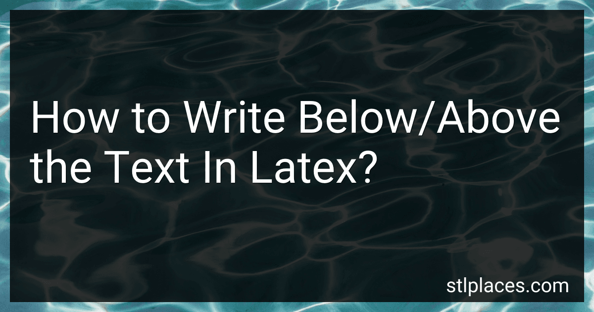 How to Write Below/Above the Text In Latex? image