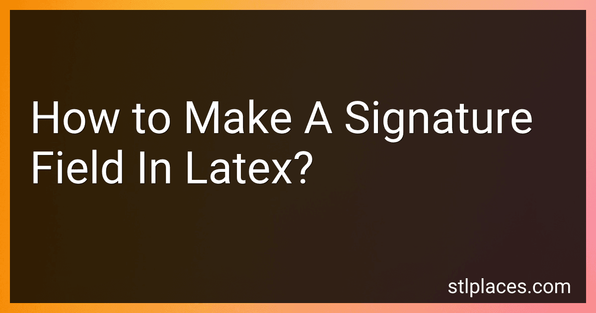 How to Make A Signature Field In Latex? image