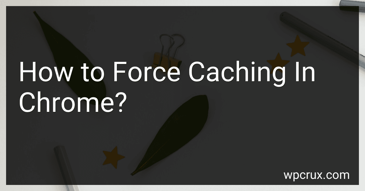 How to Force Caching In Chrome? image