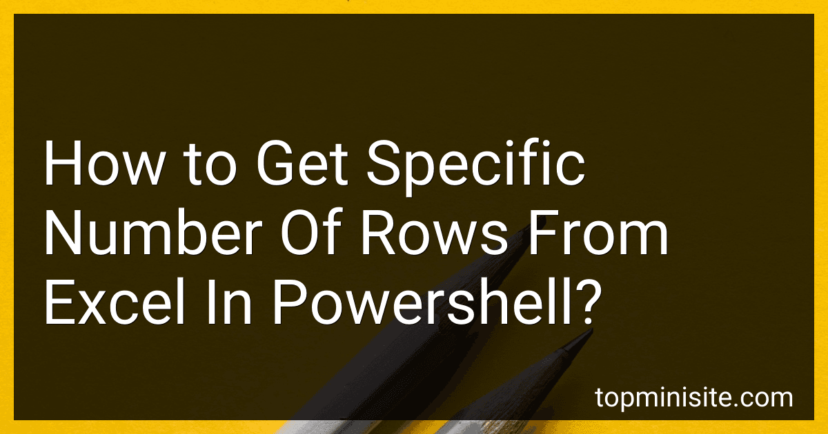 How to Get Specific Number Of Rows From Excel In Powershell? image